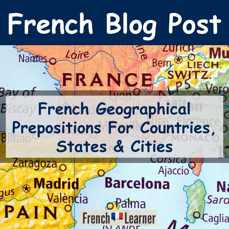 French geographical prepositions for countries, states and cities.