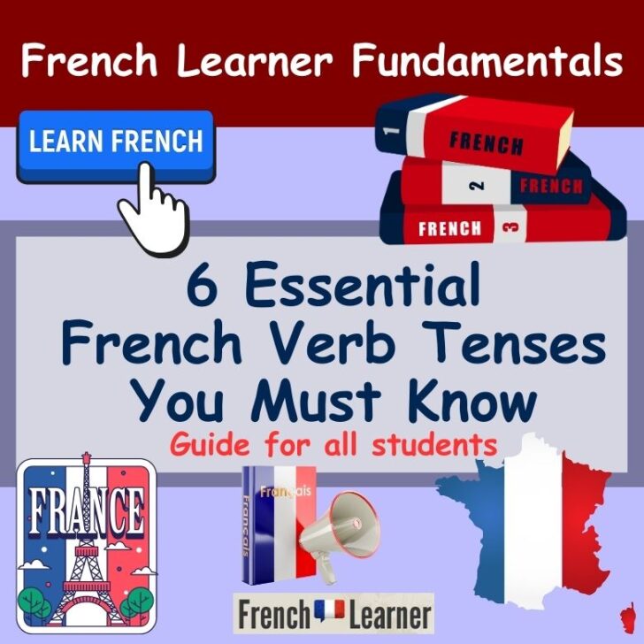 Focus On These 6 Verb Tenses To Speak French Fluently