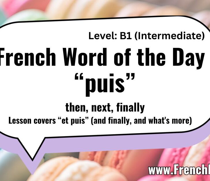 “Puis” (Then, next, finally) – French Word of the Day