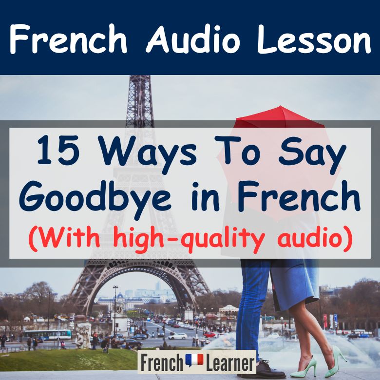 Goodbye In French: 15 Expressions beyond "Au revoir"