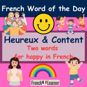 Heureux & Content - Two words for "happy" in French