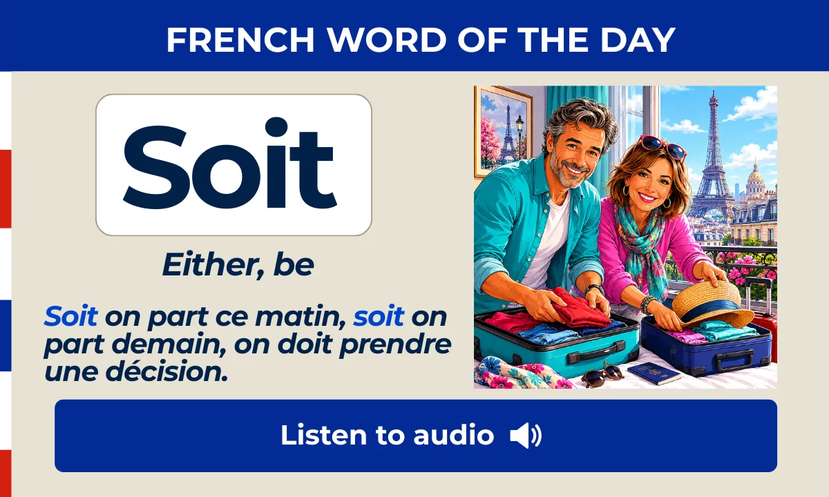 Soit &ndash; either, be &ndash; French Word of the Day