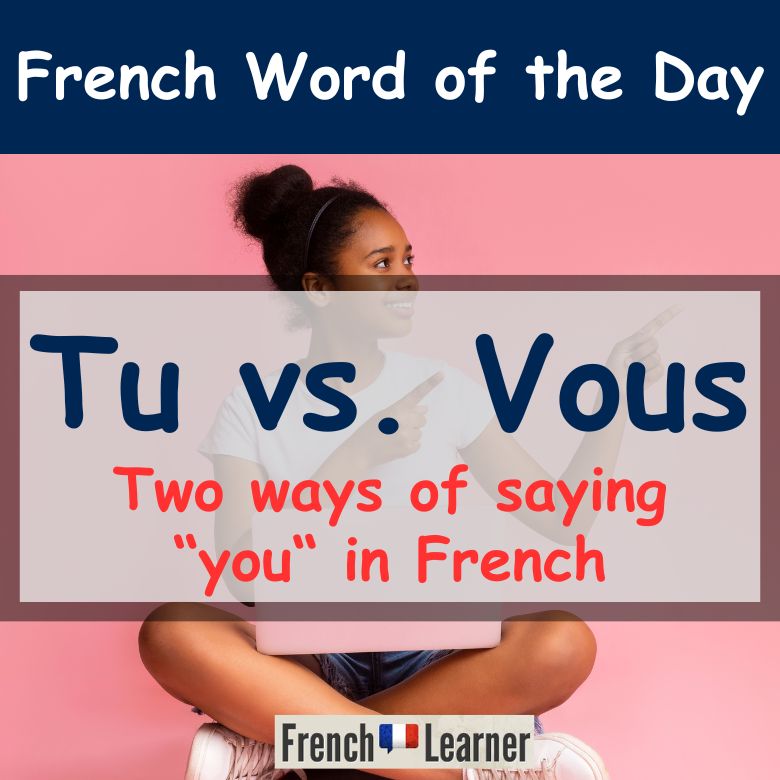 Tu vs. you: Two ways of saying "you" in French