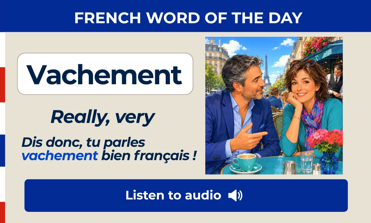 Vachement – Really, very – French Word of the Day
