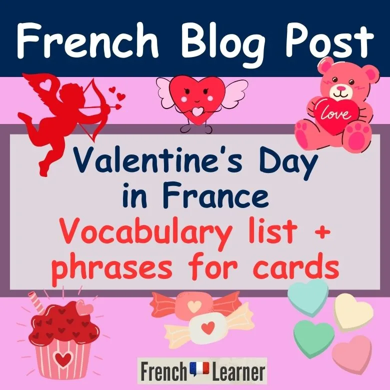 Valentine's Day in France: Vocabulary list, traditions and phrases for cards.