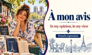 À mon avis – In my opinion – French expression