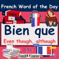 French word-of-the-day lesson: Bien que (even though, although)