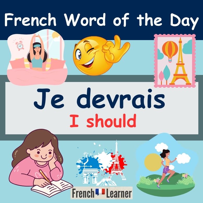 French lesson explaining how to say "should" in French. Je devrais = I should.