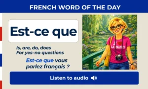 Est-ce que β Is, are, do, does for yesβno questions β French Word of the Day