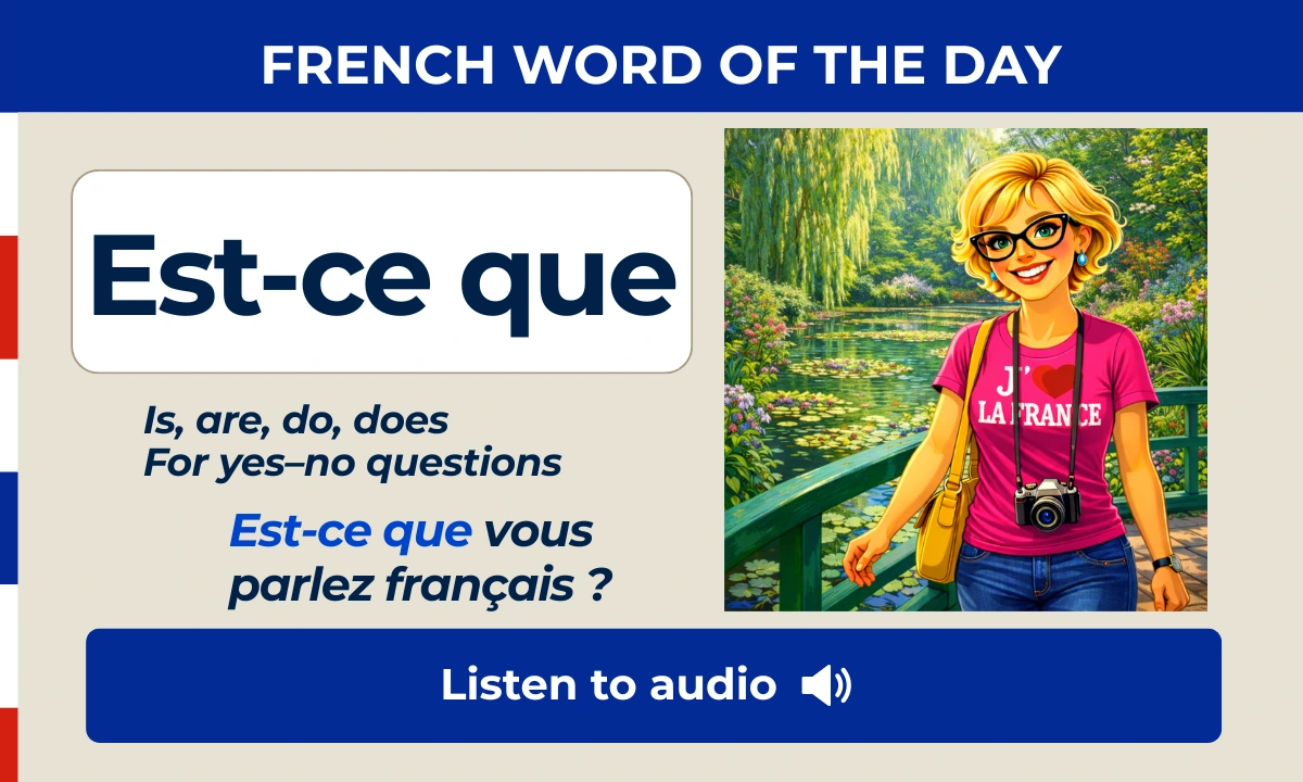Est-ce que – Is, are, do, does for yes–no questions – French Word of the Day