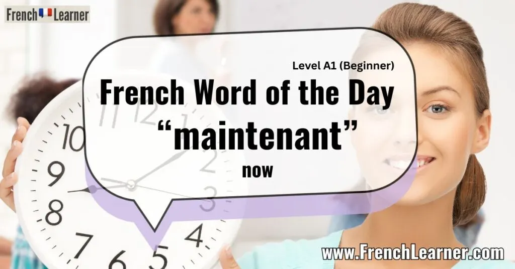 French Word of the Day “maintenant” now