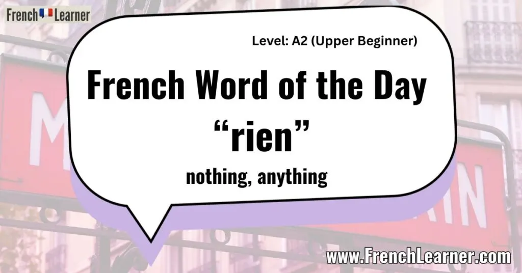 French Word of the Day "rien” nothing, anything