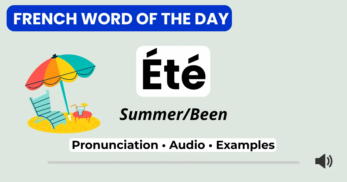 Été – summer, been – French Word of the Day