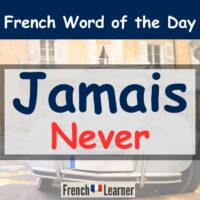 French lesson explaining how to use the adverb jamais (never).