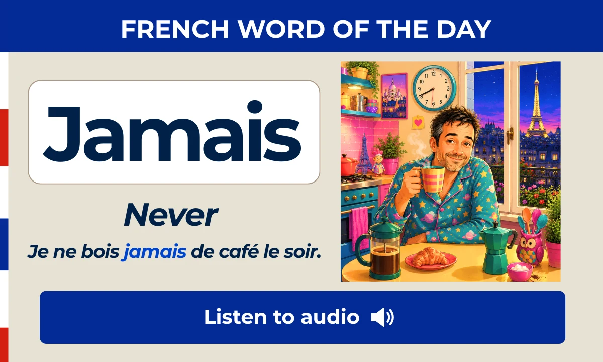 Jamais &ndash; Never &ndash; French Word of the Day