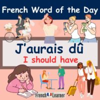 J'aurais dû = I should have in French