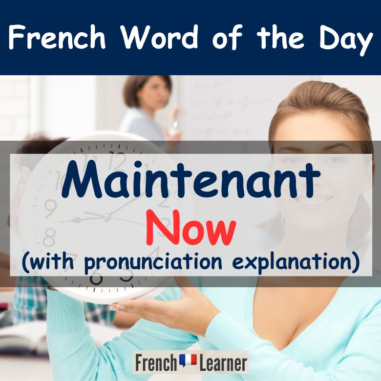 Maintenant Pronunciation How to say "now" in French