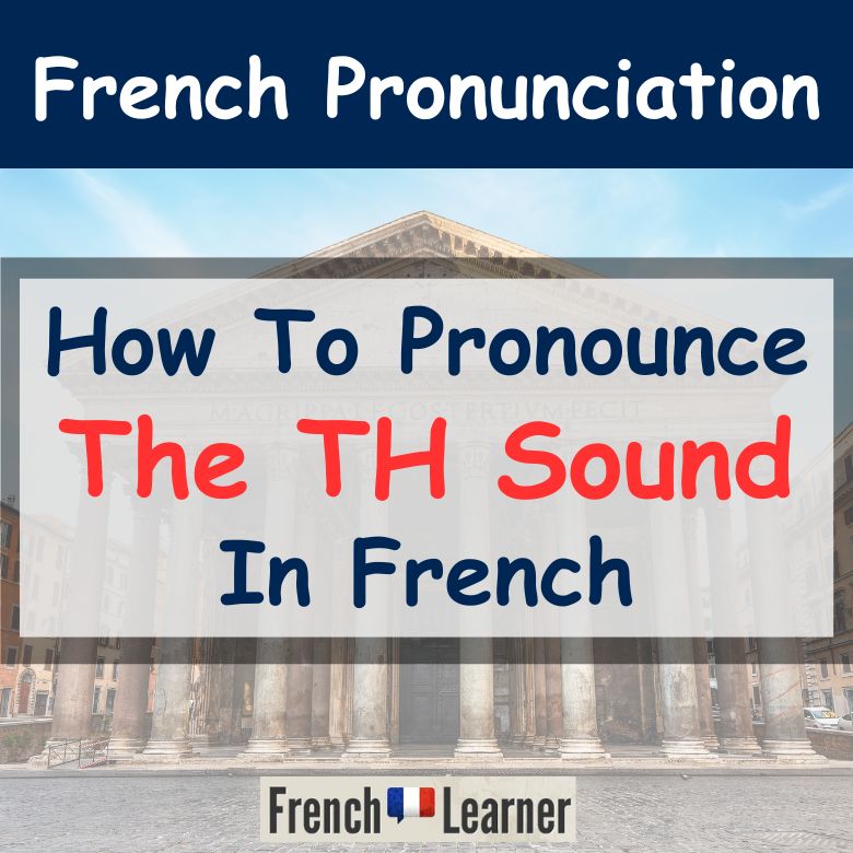 French lesson explaining how to pronounce the TH sound.
