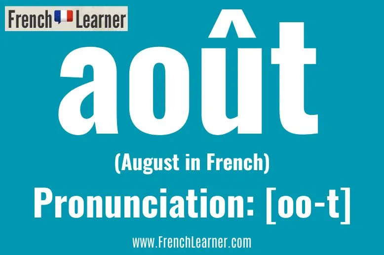 Août means August in French. It is pronounced oo-t or [ut].