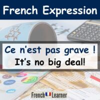 Ce n'est pas grave (Meaning: It's no bid deal in French)