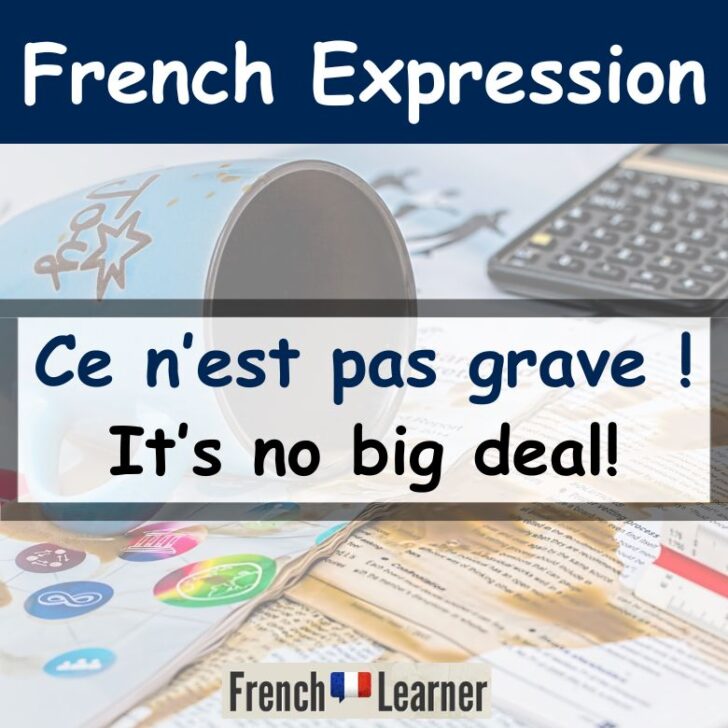 Ce n’est pas grave – It’s no bid deal in French