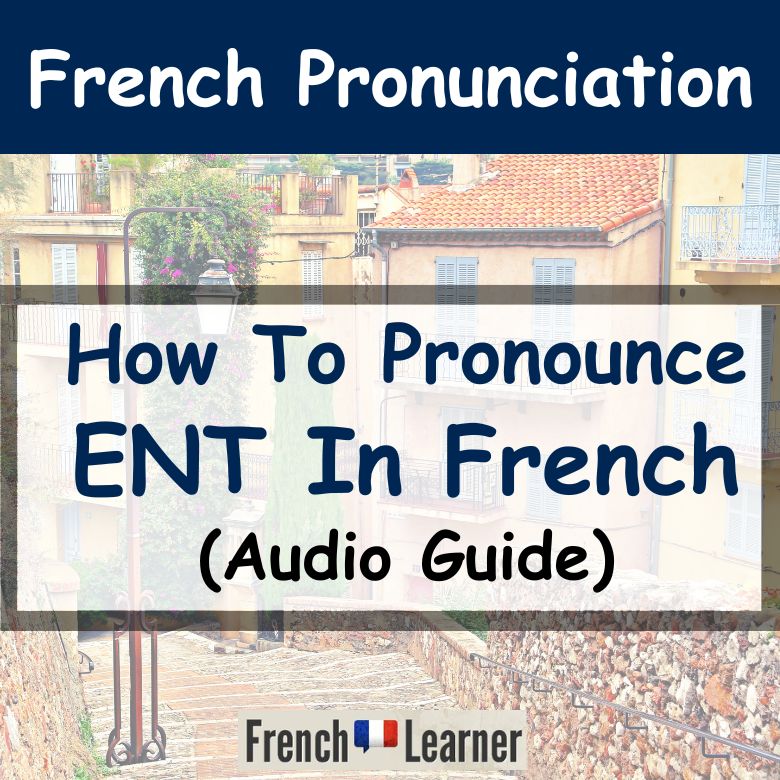 ENT pronunciation in French