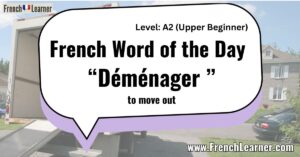 French Word of the Day “Déménager ” to move out