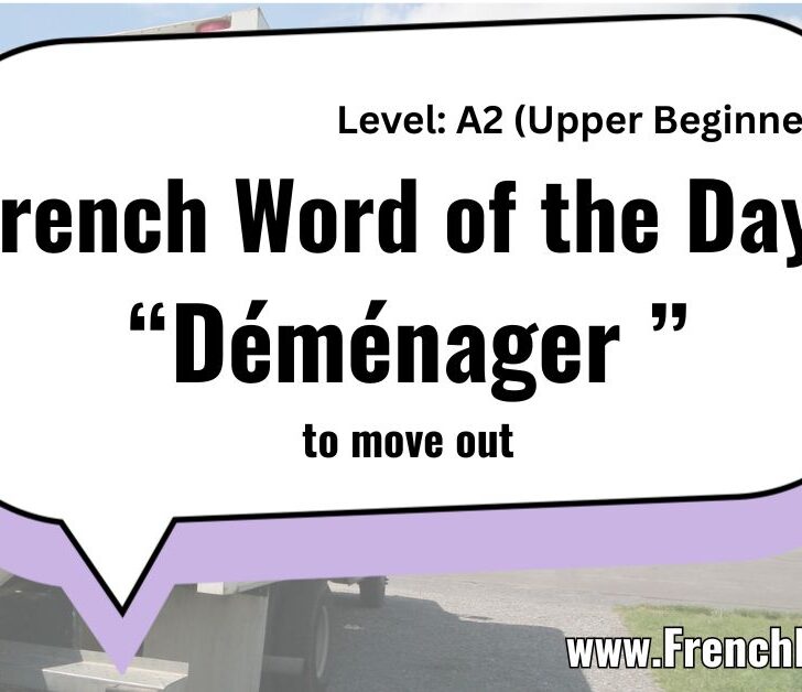 French Word of the Day: Déménager | Learn “To Move Out” in French