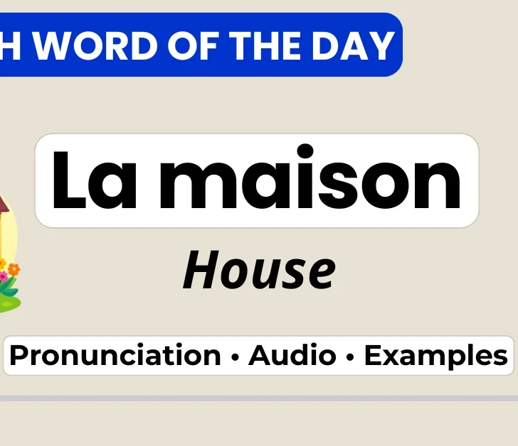 Maison in French — Meaning, Pronunciation & Everyday Uses