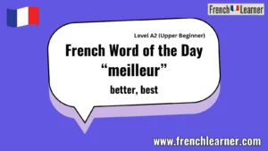French Word of the Day “meilleur” better, best