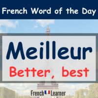 Meilleur = better, best in French