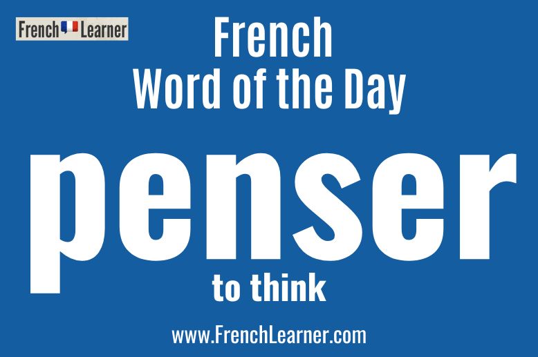French word of the day: Penser (to think)