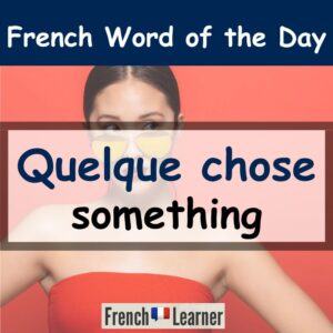 Quelque chose = something