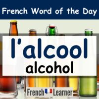 l'alcool - alcohol in French