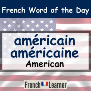 Américain, Americaine - American in French