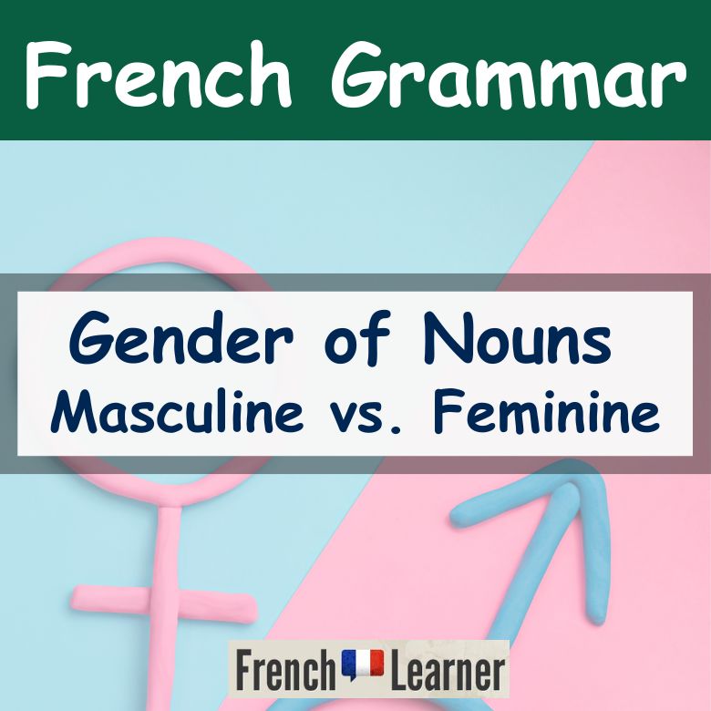 French gender of nouns: Masculine vs feminine