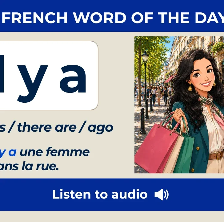 Il y a (There is, there are, ago)