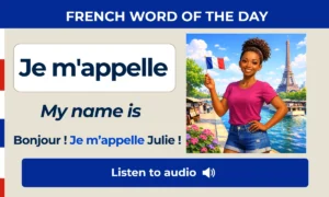 Je m'appelle – My name is – French Word of the Day