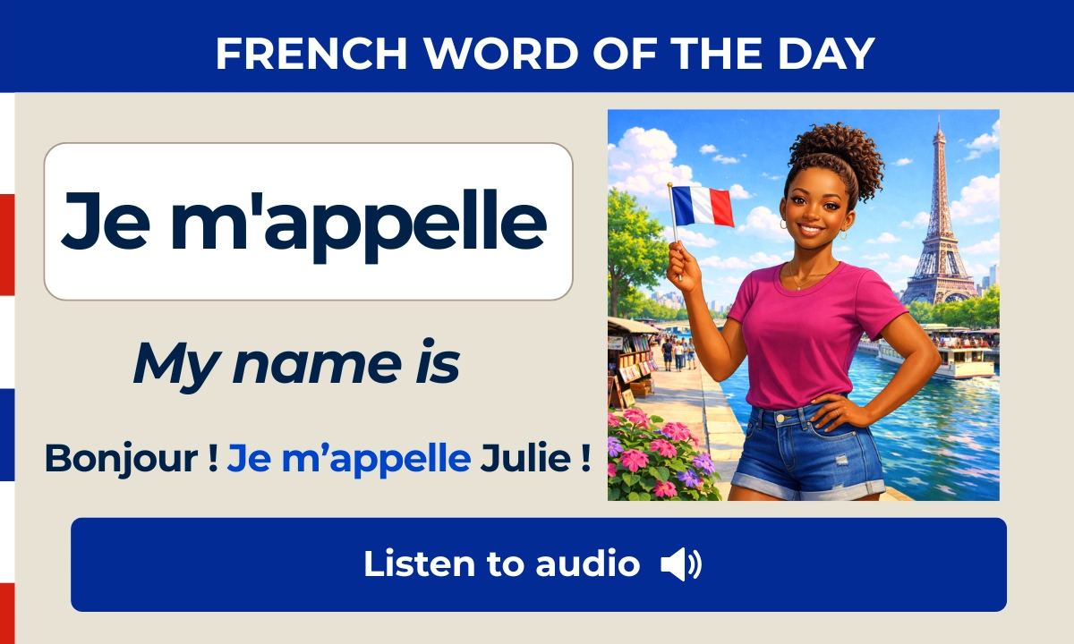 Je m'appelle &ndash; My name is &ndash; French Word of the Day