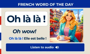 Oh là là ! – Oh wow! – French Word of the Day