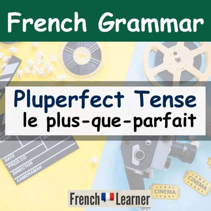 Pluperfect Tense – Le plus-que-parfait