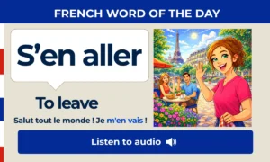 S'en aller – To leave – French Word of the Day