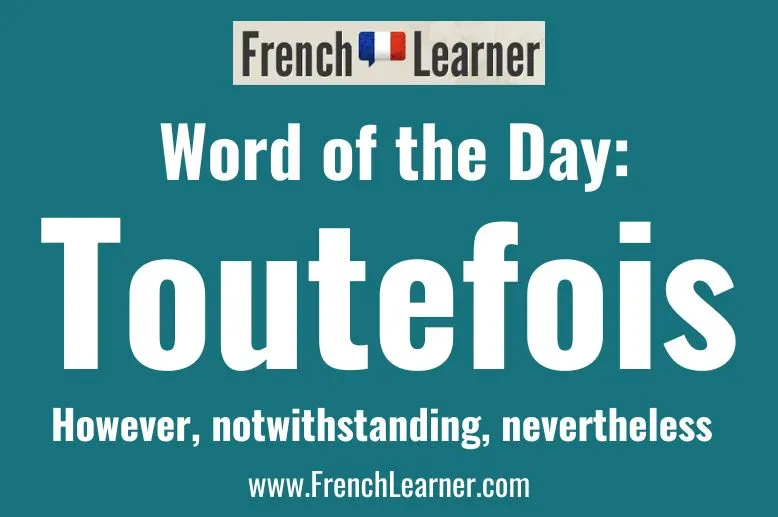 Toutefois - however, notwithstanding, nevertheless