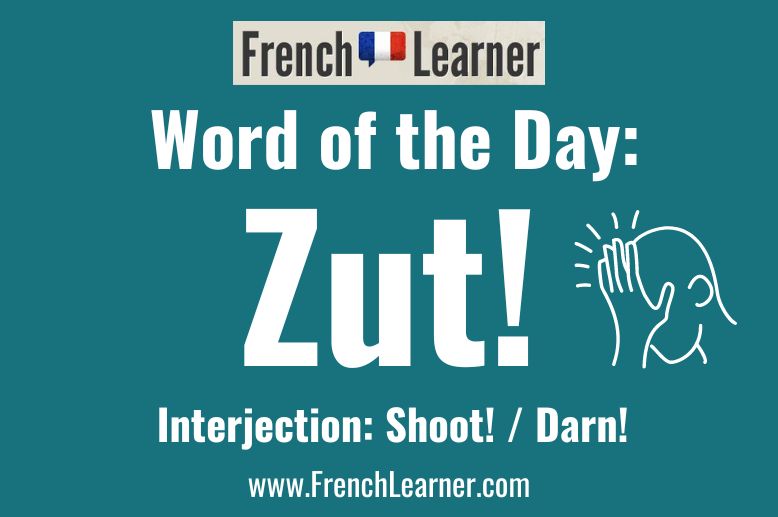 Zut - shoot, darn in French