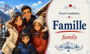 Famille – family – French Vocabulary – French Word of the Day