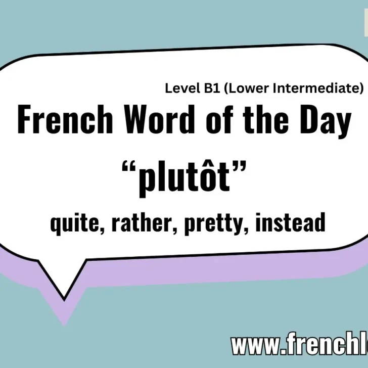 Plutôt (Quite / Rather / Instead) – French Word of the Day