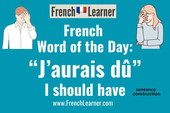 J'aurais dû + infinitive is an advanced French sentence structure meaning "I should have". It is used to express regrets.