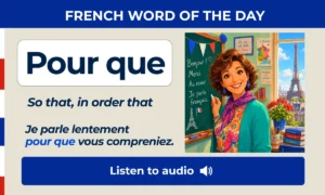 Pour que – so that, in order that – French Word of the Day