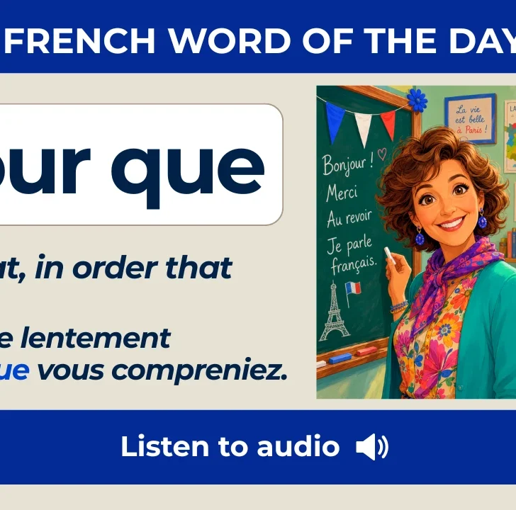 Pour que &mdash; Meaning, pronunciation, examples with native audio