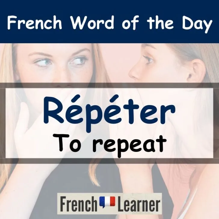 R&eacute;p&eacute;ter (To Repeat) &ndash; Examples